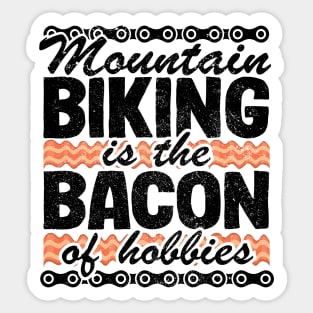 Mountain Biking Is The Bacon Of Hobbies Funny MTB Gift Sticker